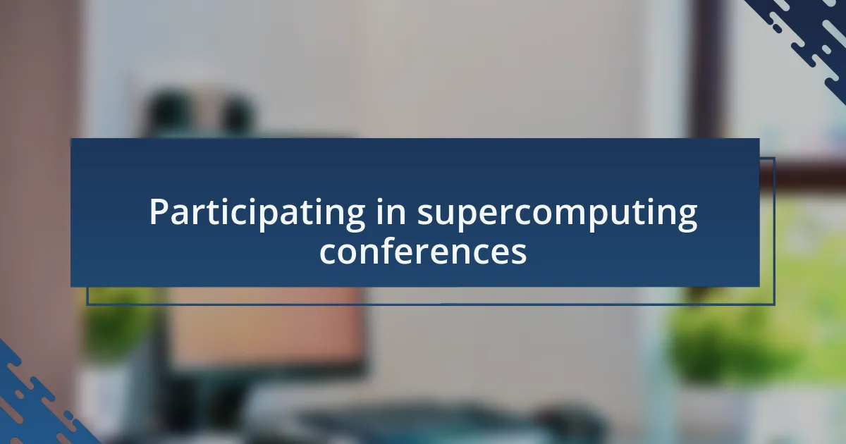 Participating in supercomputing conferences