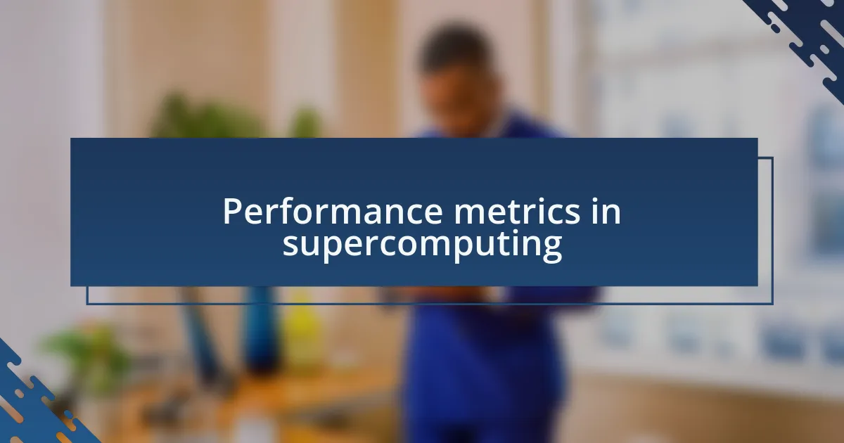 Performance metrics in supercomputing