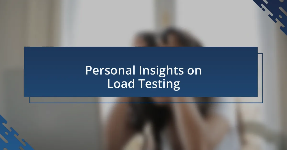 Personal Insights on Load Testing