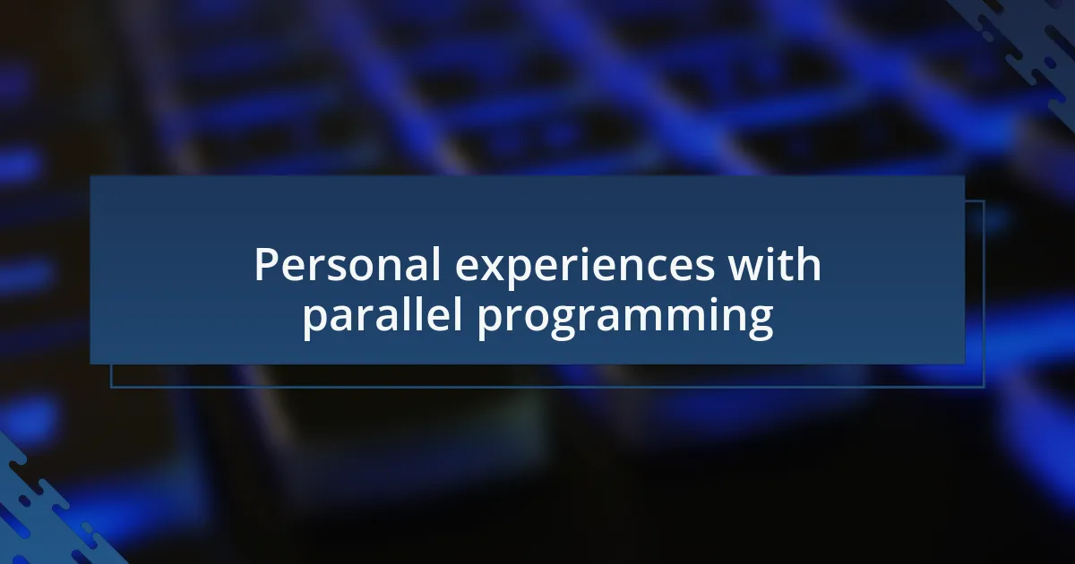 Personal experiences with parallel programming