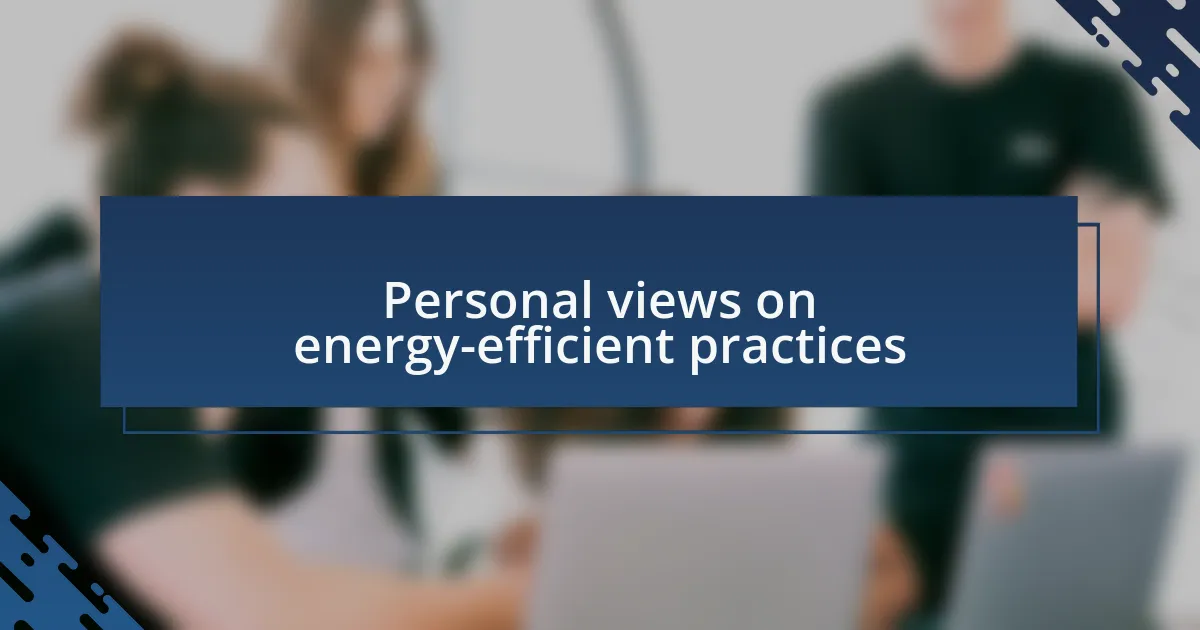 Personal views on energy-efficient practices