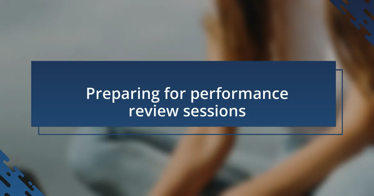 Preparing for performance review sessions