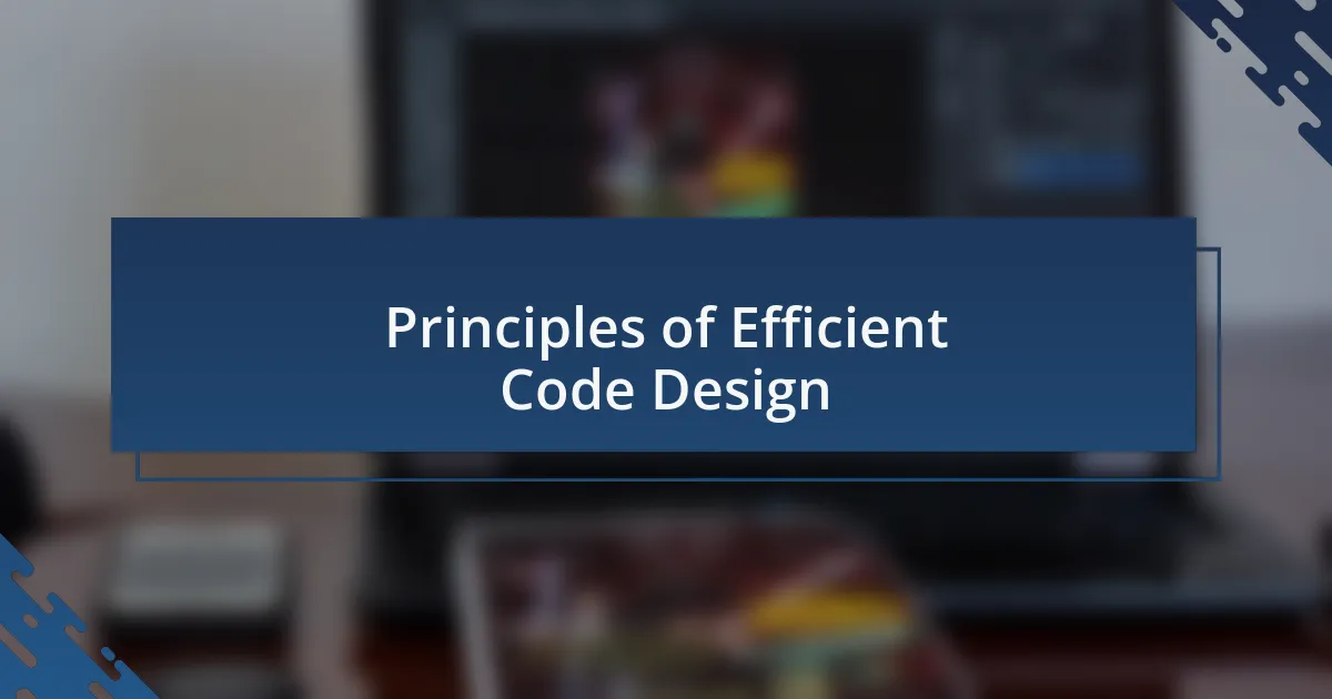 Principles of Efficient Code Design