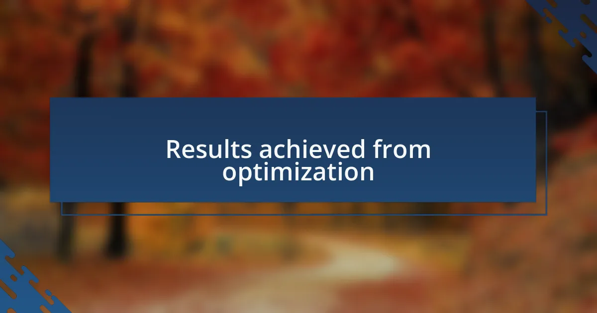 Results achieved from optimization