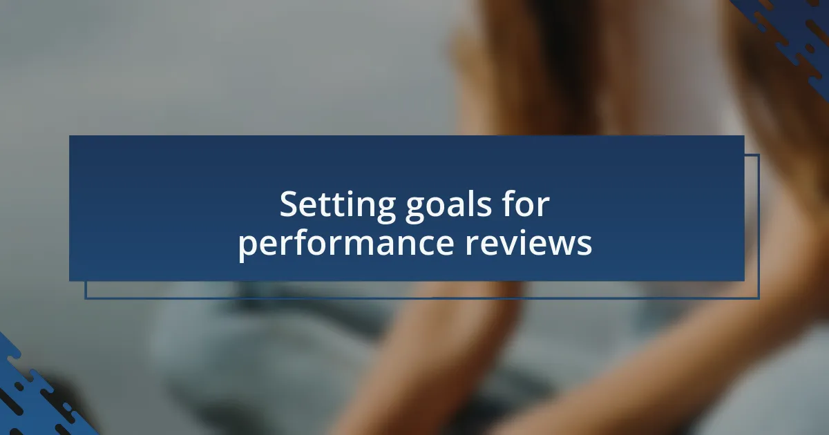 Setting goals for performance reviews