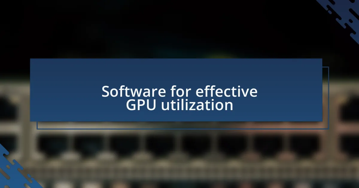 Software for effective GPU utilization