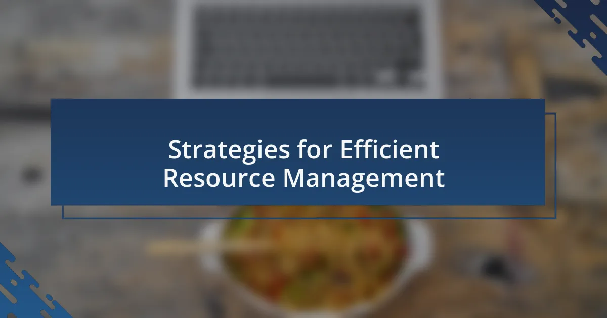 Strategies for Efficient Resource Management