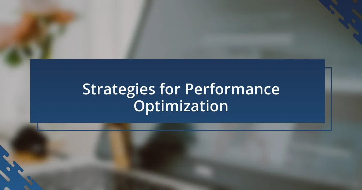 Strategies for Performance Optimization