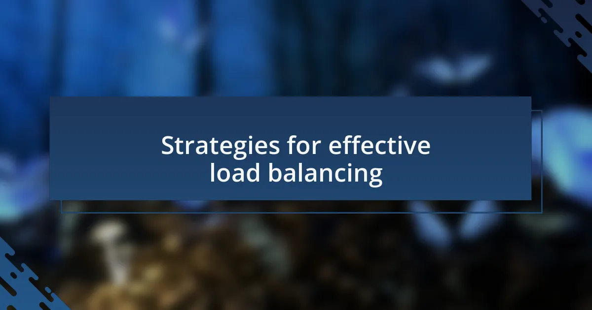 Strategies for effective load balancing