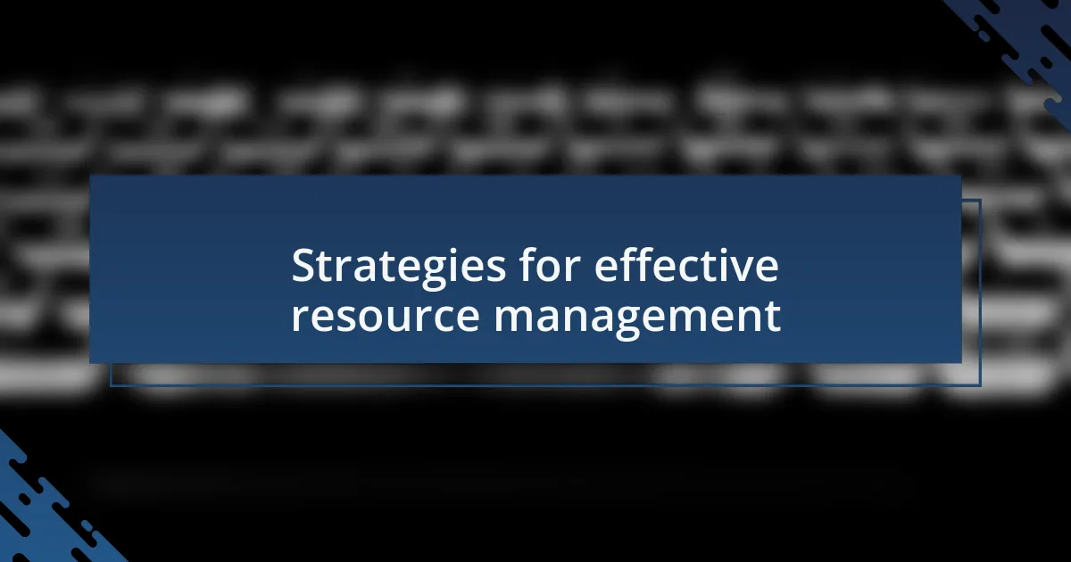 Strategies for effective resource management
