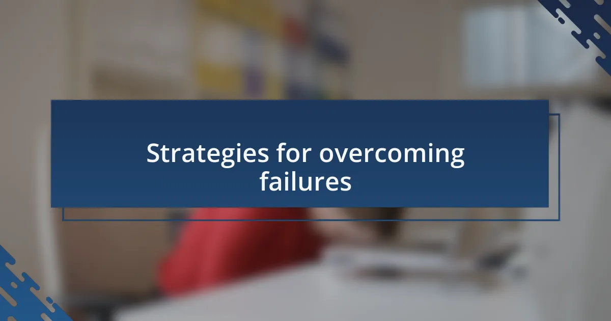 Strategies for overcoming failures