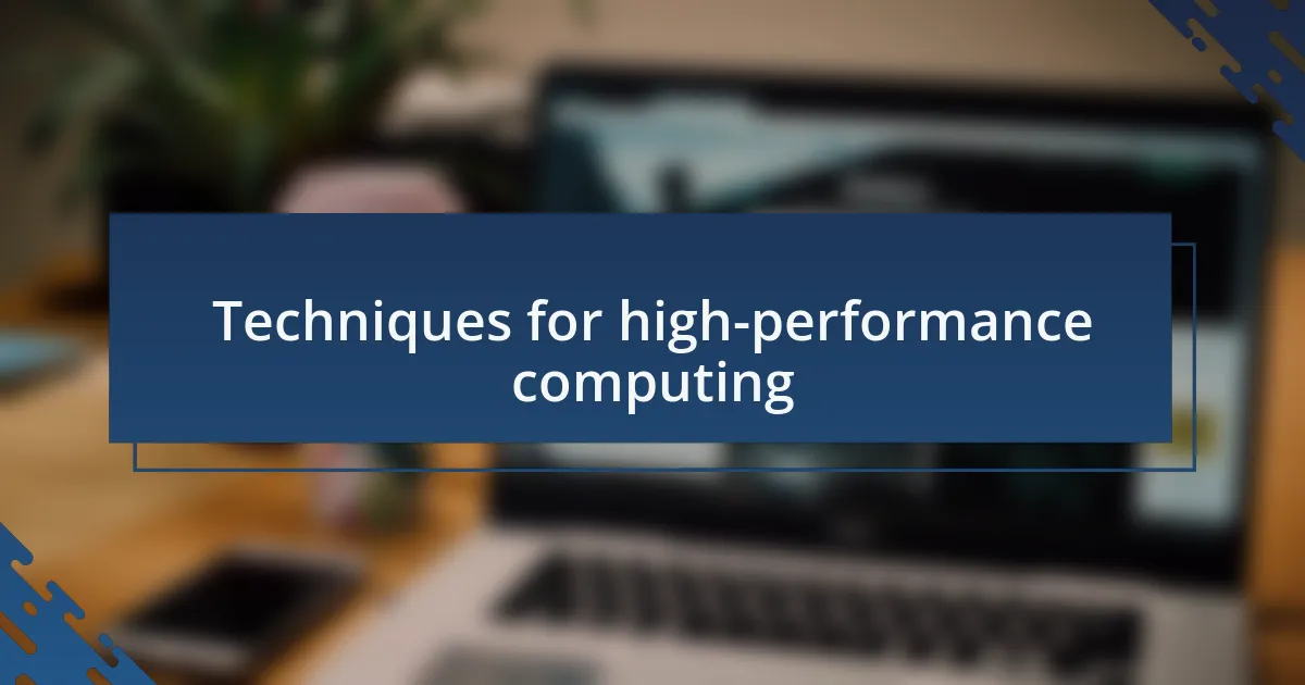 Techniques for high-performance computing