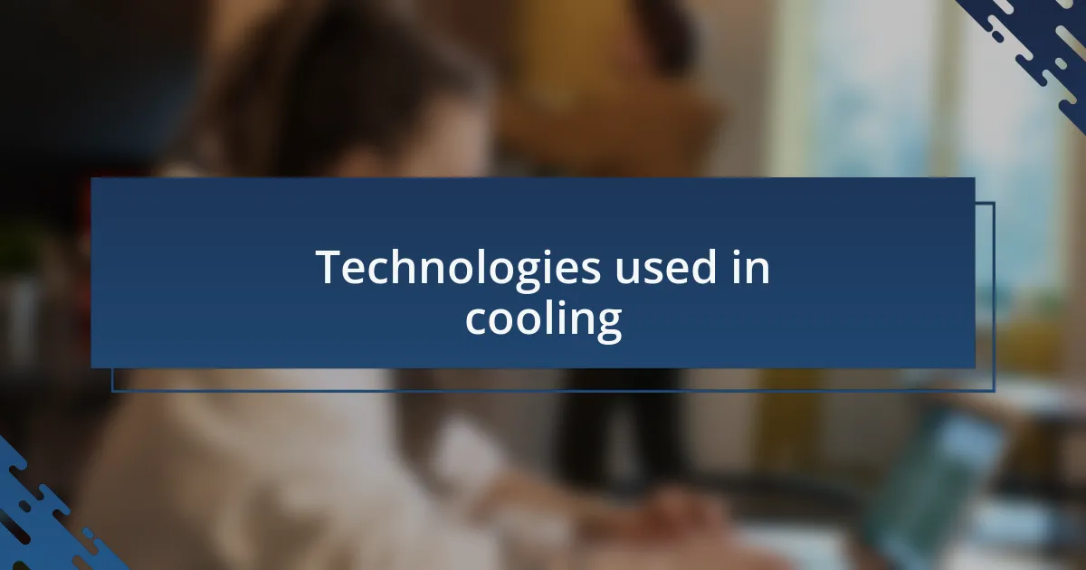 Technologies used in cooling