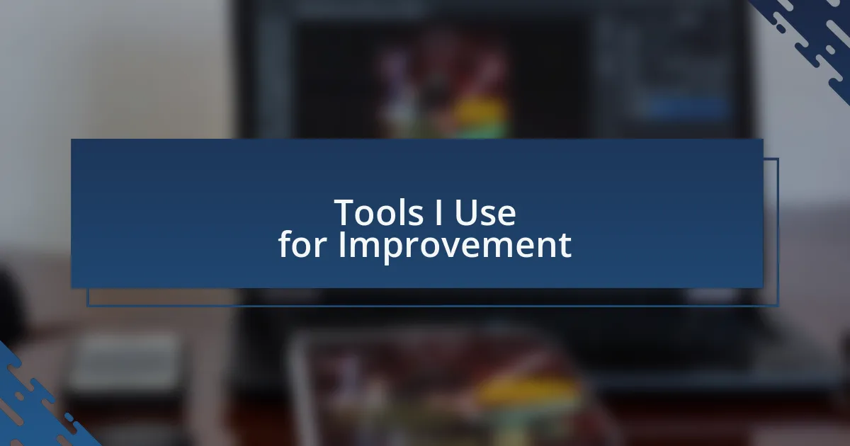 Tools I Use for Improvement