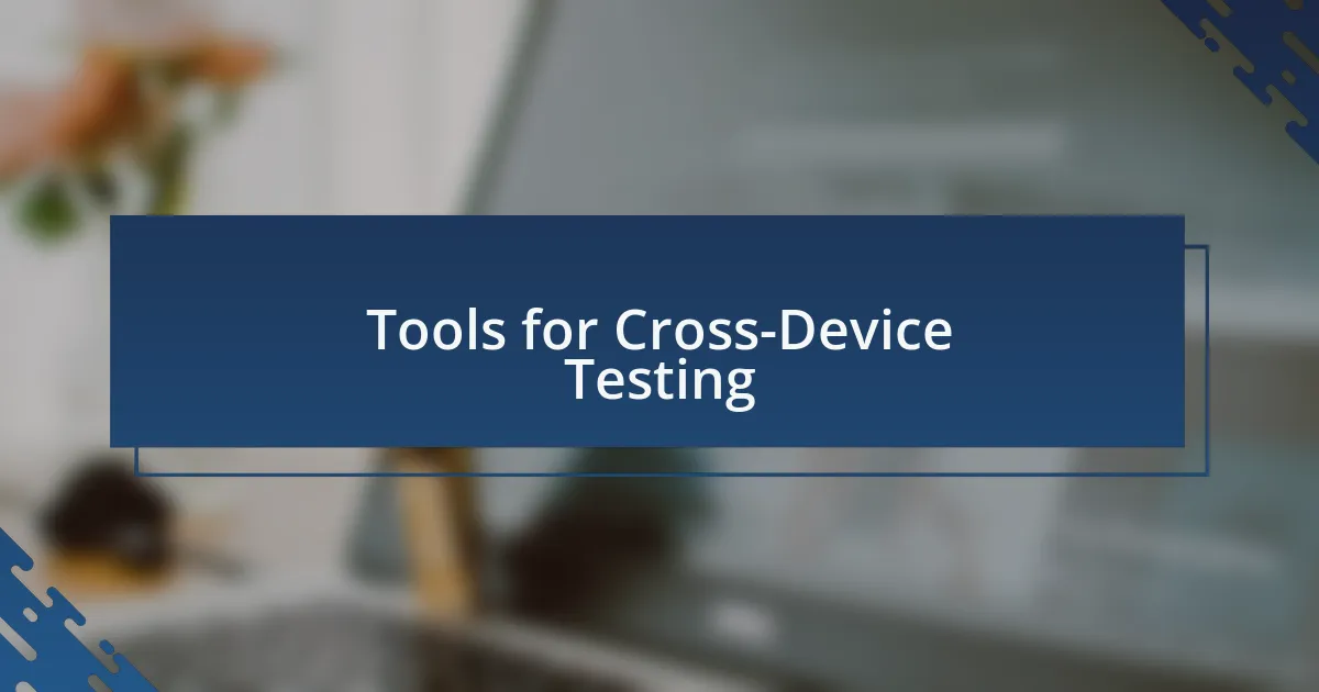 Tools for Cross-Device Testing