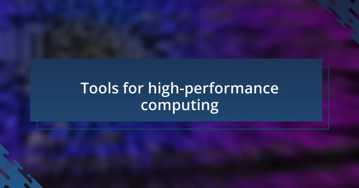 Tools for high-performance computing