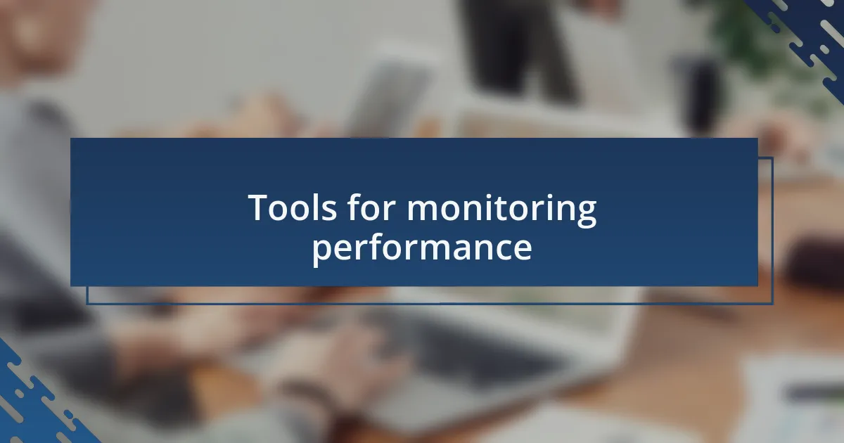 Tools for monitoring performance