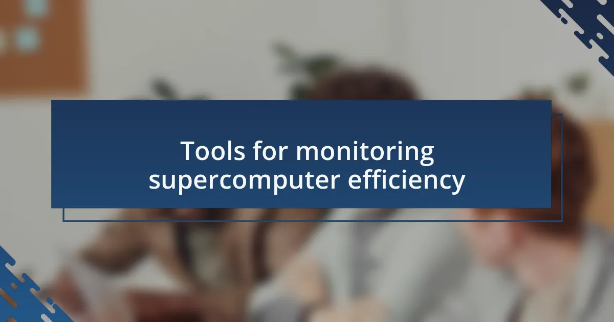Tools for monitoring supercomputer efficiency