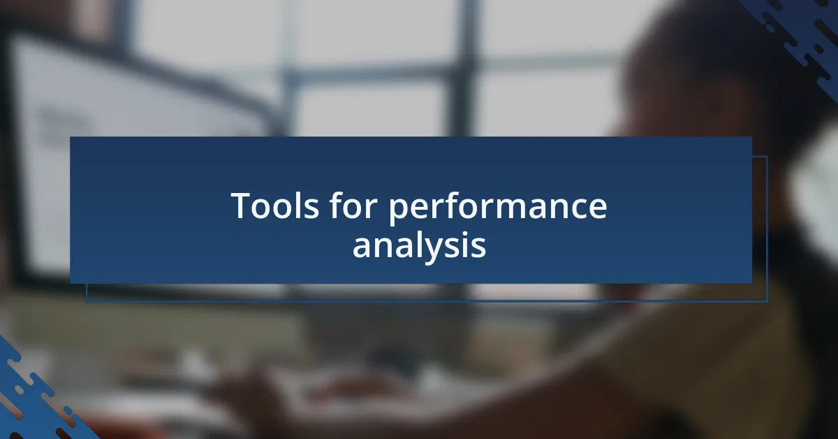 Tools for performance analysis