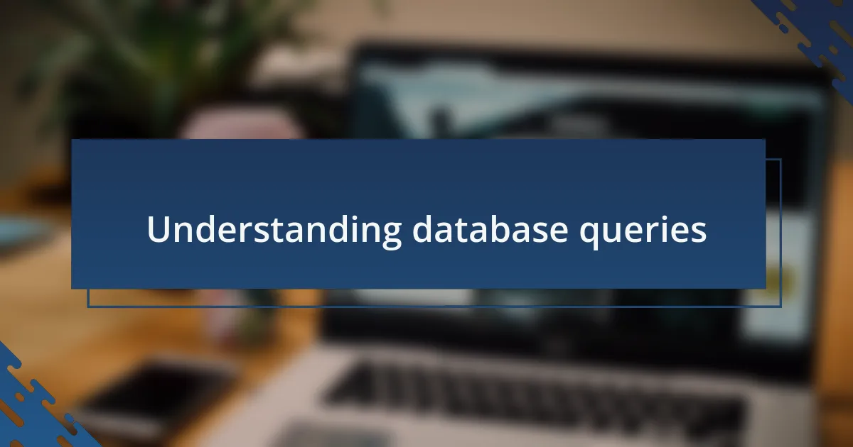 Understanding database queries
