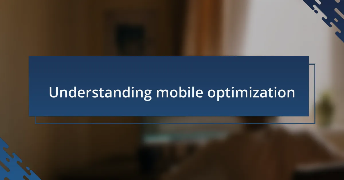 Understanding mobile optimization