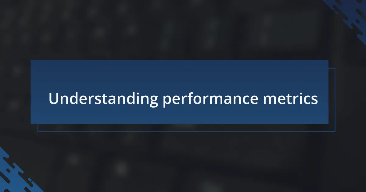 Understanding performance metrics