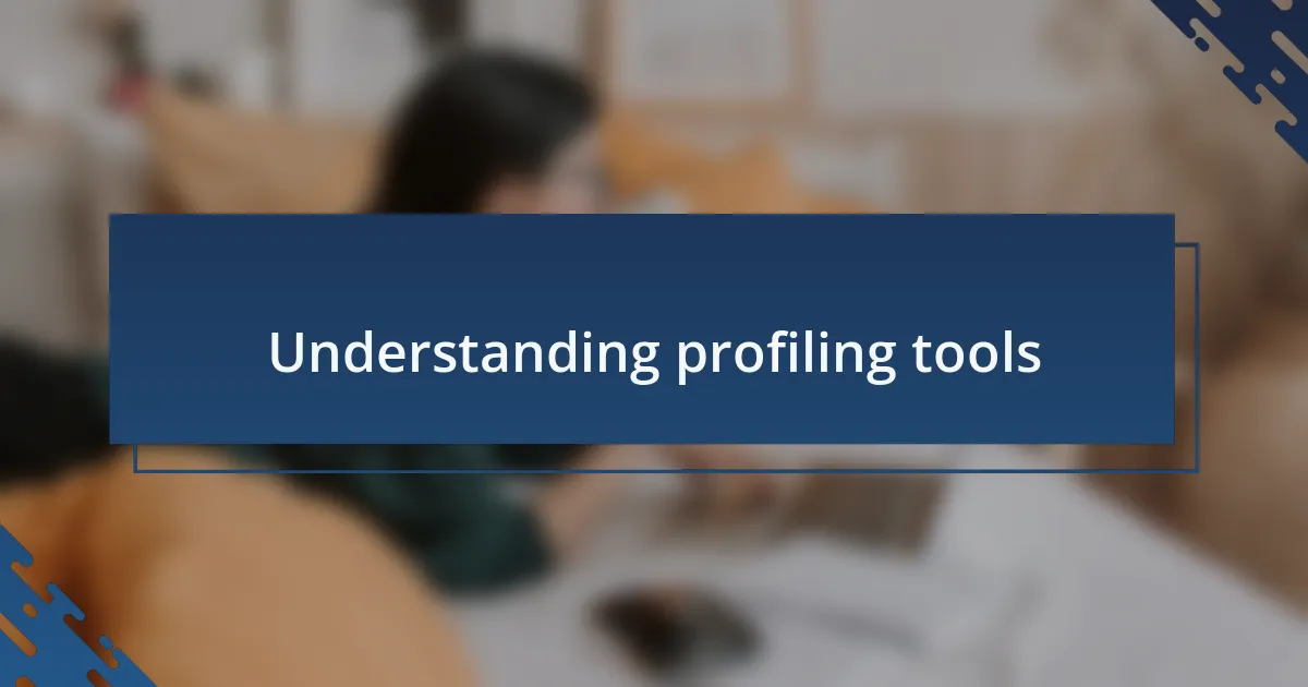 Understanding profiling tools