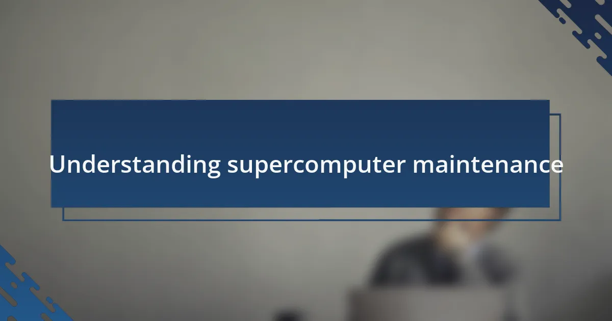 Understanding supercomputer maintenance